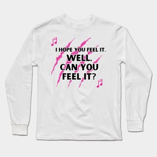 Well Can You Feel It? Long Sleeve T-Shirt